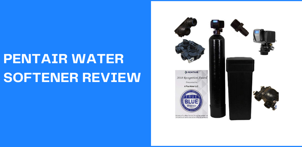 Pentair Water Softener Review
