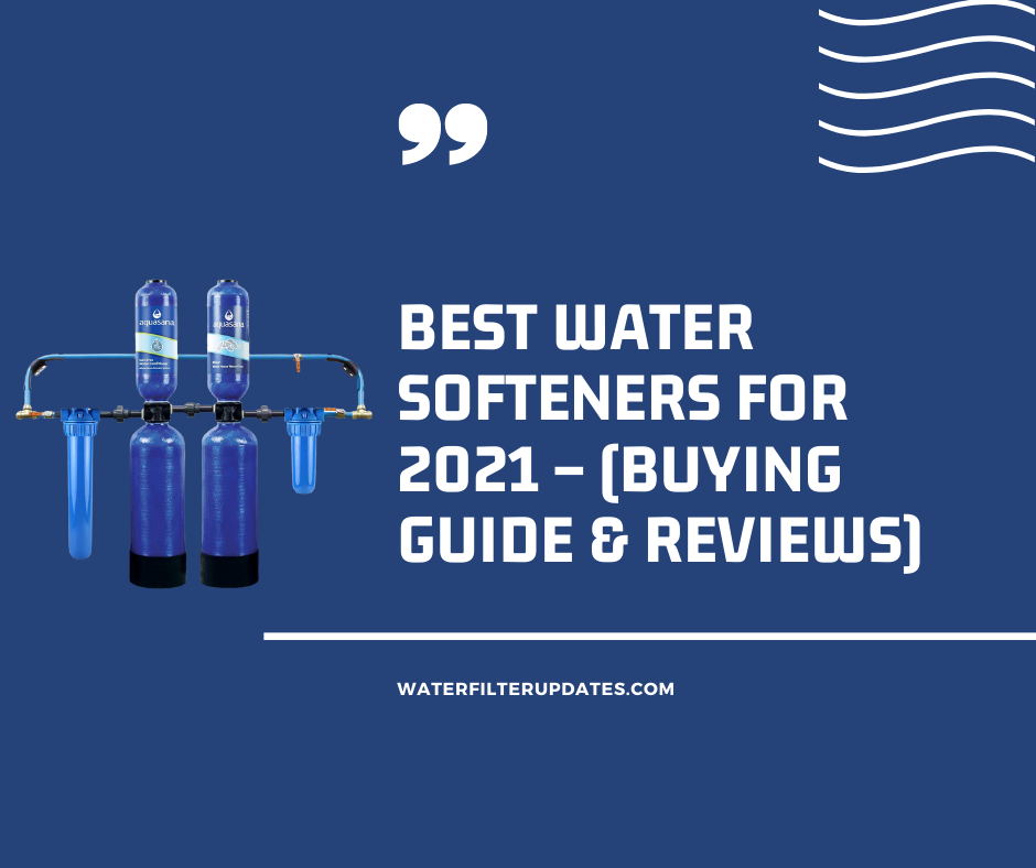 Best Water Softeners for 2021 